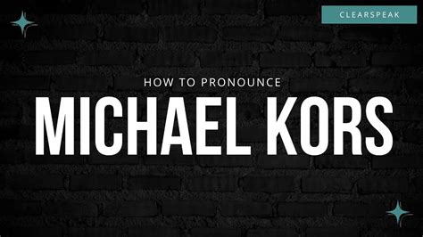 how to pronounce michael kors.